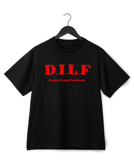 DILF (DAMN I LOVE FESTIVALS) T-SHIRT