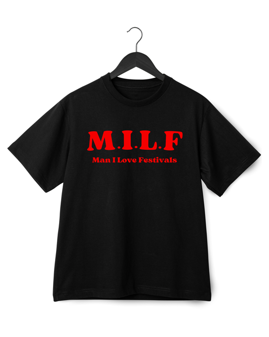 MILF (MAN I LOVE FESTIVALS) T-SHIRT