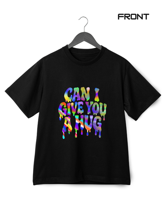CAN I GIVE YOU A HUG UNISEX T-SHIRT