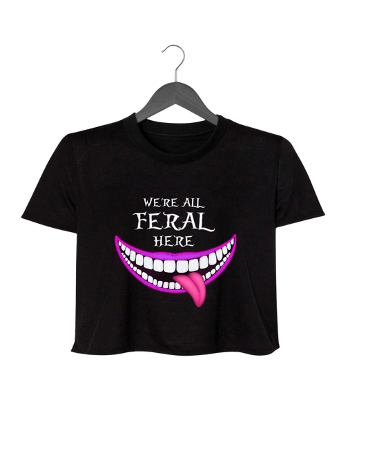 WE'RE ALL FERAL HERE - CROP