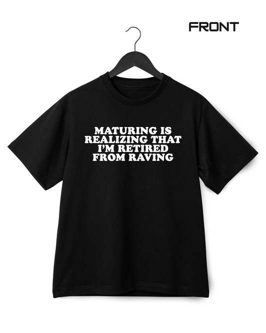 MATURING IS REALIZING T-SHIRT (TWO SIDED)
